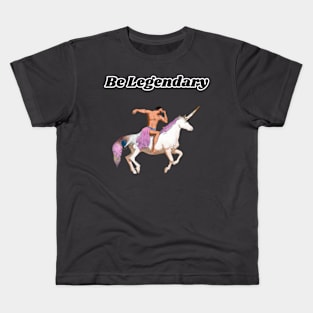 Be Legendary Kids T-Shirt